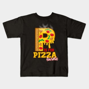 P is for PIZZA Fanatic Kids T-Shirt